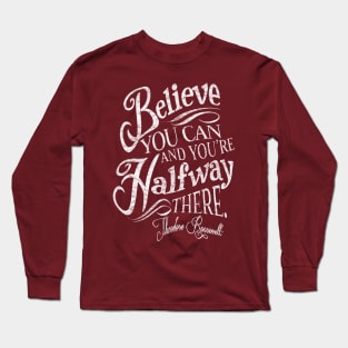 Roosevelt Believe Quote Long Sleeve T-Shirt